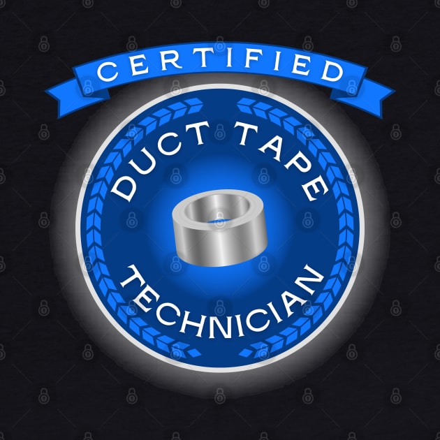 Certified Duct Tape Technician by Kenny The Bartender's Tee Emporium